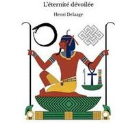 L?éternité dévoilée Henri Delaage (Auteur)