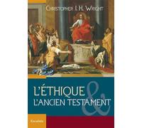 L’éthique et l’Ancien Testament - Christopher Wright - Excelsis - broché - Essai