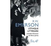 L’Éthique littéraire Ralph Waldo Emerson (Auteur), Henry James (Coauteur), Jean Pavans (Introduction), Jean Pavans (Traduction)