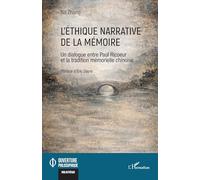 L’éthique narrative de la mémoire: Paul Ricoeur et la tradition mémorielle chinoise – L'Harmattan