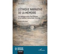 L’éthique narrative de la mémoire: Paul Ricoeur et la tradition mémorielle chinoise – L'Harmattan