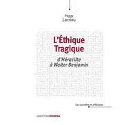 L’éthique tragique D’Héraclite à Walter Benjamin - Peggy Larrieu - Ovadia Eds - broché - Essai