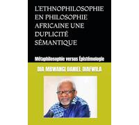 L’ETHNOPHILOSOPHIE EN PHILOSOPHIE AFRICAINE UNE DUPLICITÉ SÉMANTIQUE: Métaphilosophie versus Épistémologie