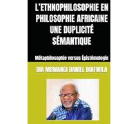 L’ETHNOPHILOSOPHIE EN PHILOSOPHIE AFRICAINE UNE DUPLICITÉ SÉMANTIQUE: Métaphilosophie versus Épistémologie