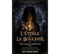 L’ÉTOILE ET LE BOUCHER: Tout ce que j’ai oublié de toi
