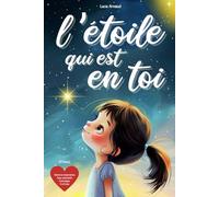 L’étoile qui est en toi (filles): Des histoires inspirantes sur l'estime de soi, la confiance en soi, le courage et la force intérieure, + des jeux éducatifs amusants, des coloriages et des BONUS