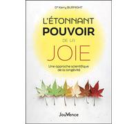 L’étonnant pouvoir de la joie : Une approche scientifique de la longévité - Kerry Burnight - Editions Jouvence - ebook (ePub) - Etude