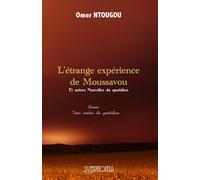 L’étrange expérience de Moussavou: Et autres Nouvelles du quotidien