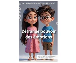 L’étrange pouvoir des émotions: Un voyage au cœur de tes sentiments