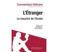 L’Étranger de Camus - Le meurtre de l’Arabe: Commentaire de texte (French Edition) by unknown(2014-12-09)