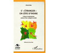 L'"étranger" en Côte d'Ivoire Alfred Babo (Auteur)