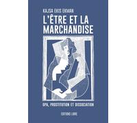 L’Être et la Marchandise GPA, prostitution et dissociation de soi - Kasja Ekis Ekman - Libre Editions - broché - Essai