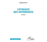 L’étreinte des apparences - Jacques Kateu - L'harmattan - broché - Roman