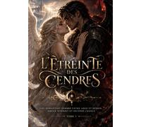 L’ÉTREINTE DES CENDRES: Une romantasy sombre d’amour interdit, de mémoire perdue et de seconde chance