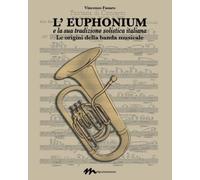 L’EUPHONIUM E LA SUA TRADIZIONE SOLISTICA ITALIANA: LE ORIGINI DELLA BANDA MUSICALE