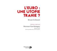 L’euro : une utopie trahie ?