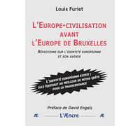 L’Europe-civilisation avant l’Europe de Bruxelles Furiet Louis (Auteur)