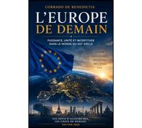 L’EUROPE DE DEMAIN Puissance, unité et incertitude dans le monde du XXIe siècle