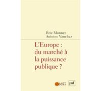 L’Europe : du marché à la puissance publique - Eric Monnet - Puf - broché - Essai