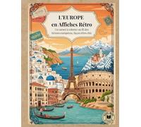 L’Europe en Affiches Rétro: Un carnet à colorier au fil des trésors européens, façon rétro chic