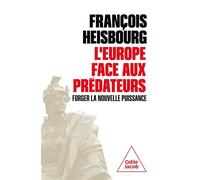 L' Europe face aux prédateurs Forger la nouvelle puissance - François Heisbourg - Odile Jacob - broché - Essai