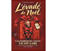L’Évadé de Noël - Calendrier de l’Avent Escape Game: Enigmes d'enquête logique et déduction - 24 portes pour l’empêcher de s’évader avant le réveillon