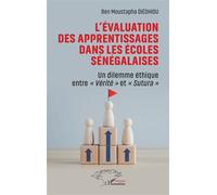 L’évaluation des apprentissages dans les écoles sénégalaises Un dilemme éthique entre « Vérité » et « Sutura » - Ben Moustapha Diédhiou - L'harmattan - broché - Scolaire / Universitaire