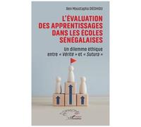 L?Évaluation Des Apprentissages Dans Les Écoles Sénégalaises - Un Dilemme Éthique Entre "Vérité" Et "Sutura