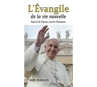 L?Evangile De La Vie Nouvelle - Suivre Le Christ, Servir L'homme