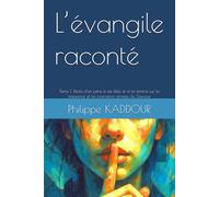 L’évangile raconté: Tome 1: Récits d’un père à ses filles et à sa femme sur la naissance et les premières années du Sauveur