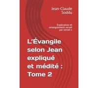 L’Évangile selon Jean expliqué et médité : Tome 2: Explication et enseignement verset par verset »