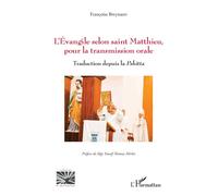 L’Évangile selon saint Matthieu, pour la transmission orale Traduction depuis la Pshitta - Françoise Breynaert - L'harmattan - broché - Essai