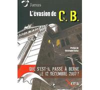 L' Evasion de C.B. Que S Est-Il Passe a Berne le 12 Dec 07 - Janus - Xenia - broché - Livre