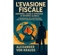 L’Evasione Fiscale: Anatomia, Cause e Strategie di Riforma Globale