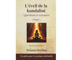 L’éveil de la kundalini - Questions et réponses: Un guide pour les pratiques spirituelles