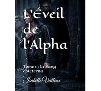 L’Éveil de l'Alpha: Tome 1 : Le Sang d'Aeterna