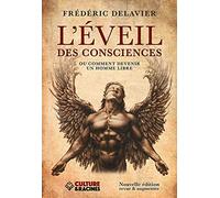 L’éveil des consciences ou comment devenir un homme libre (version revue et augmentée)