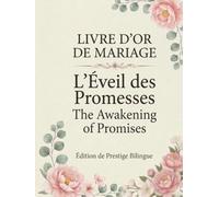 L’Éveil des Promesses | The Awakening of Promises: Livre d’Or de Mariage Chic & Interactif - Édition de Prestige Bilingue (Français/Anglais) - Wedding Guest Book
