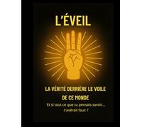 L’ÉVEIL: LA VÉRITÉ DERRIÈRE LE VOILE DE CE MONDE