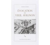 Évocation du vieil Avignon Joseph Girard (Auteur)