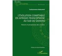 L’évolution comptable en Afrique francophone au sud du Sahara Souleymanou Kadouamai (Auteur), David Kamdem (Préface)