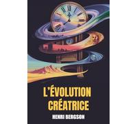 L’Évolution créatrice (Annoté)