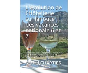 L’évolution de l’Hôtellerie sur la route des vacances nationale 6 et 7: L’Hostellerie des Compagnons de Jéhu 4 **** luxe Premier hôtel relais de France P.L.M La fin d’une époque sur la nationale 6