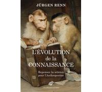 L’Évolution de la connaissance Repenser la science pour l’Anthropocène - Jürgen Renn - Belles Lettres - broché - Essai