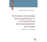 L?Évolution Du Partage Des Compétences Et De La Protection Du Consommateur Au Canada - Influences Croisées