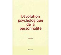 L’évolution psychologique de la personnalité (Tome 1)