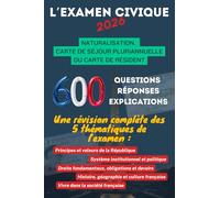 L’Examen Civique 2026 : 600 Questions, Réponse avec Explication pour préparer l'Examen Civique: Obtenir la Naturalisation Française ou acquérir un Titre de Séjour Pluriannuel