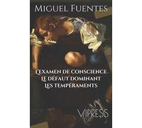 L’examen de conscience. Le défaut dominant. Les tempéraments