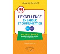L’excellence en Langue et Communication - CM1 - CM2 Nouvelle édition adaptée au curriculum de l'éducation de base du Sénégal - Abdoul Aziz Drame Faye - L'harmattan - broché - Scolaire / Universitaire