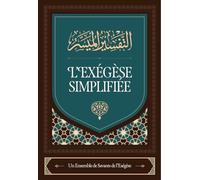 L’exégèse Simplifiée du Coran - Explications Claires par un Ensemble de Savants - Comprendre et Méditer le Saint Coran